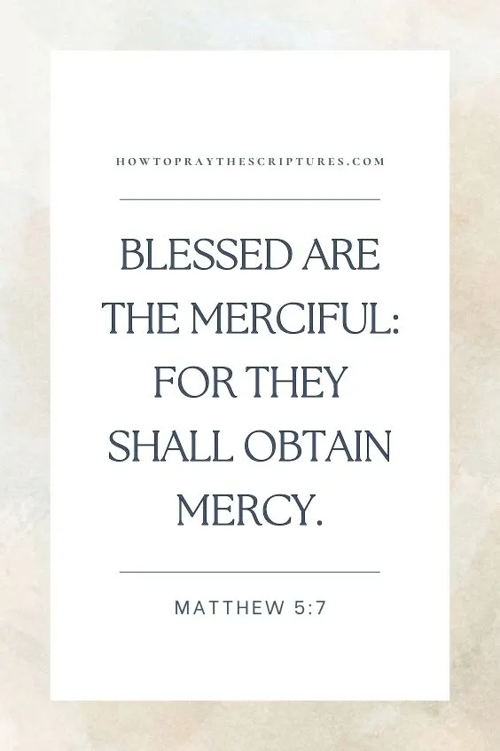 Blessed are the merciful: for they shall obtain mercy.