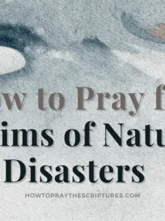 How to Pray for Victims of Natural Disasters