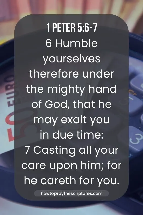 1 Peter 5:6-76 Humble yourselves therefore under the mighty hand of God, that he may exalt you in due time: 7 Casting all your care upon him; for he careth for you