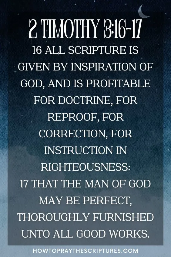 2 Timothy 3:16-1716 All scripture is given by inspiration of God, and is profitable for doctrine, for reproof, for correction, for instruction in righteousness: 17 That the man of God may be perfect, thoroughly furnished unto all good works.