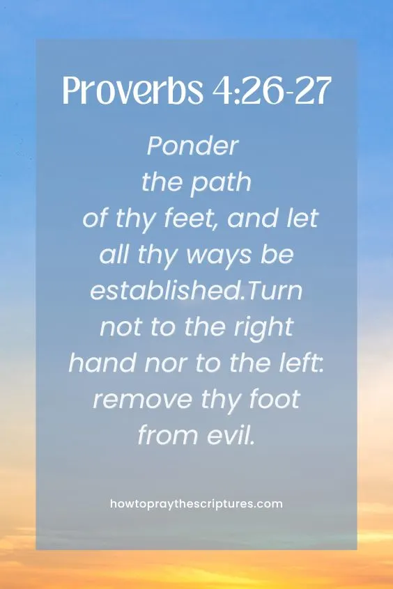 Proverbs 4:26-2726 Ponder the path of <a href=