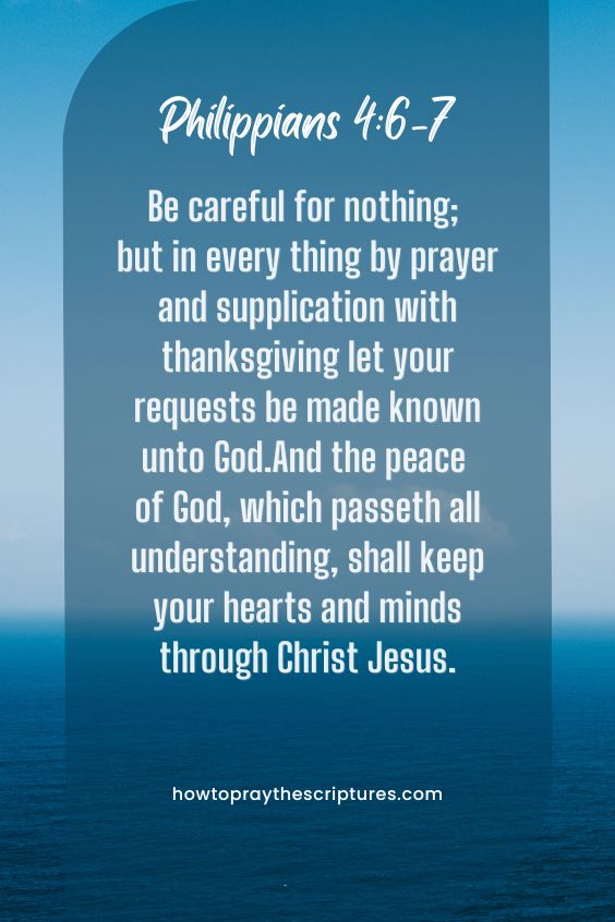 Philippians 4:6-76 Be careful for nothing; but in every thing by prayer and supplication with thanksgiving let your requests be made known unto God. 7 And the <a href=
