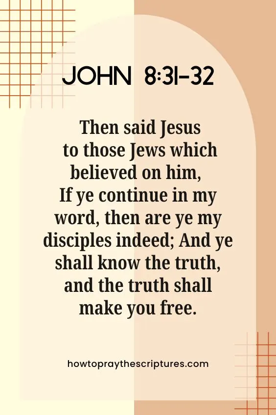 John 8:31-32 31 Then said Jesus to those Jews which believed on him, If ye continue in my word, then are ye my disciples indeed; 32 And ye <a href=