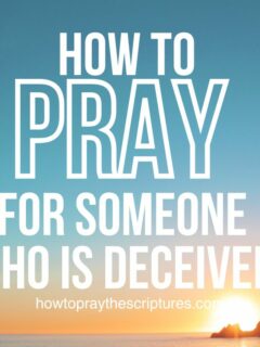How to Pray for Someone Who Is Deceived