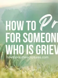 How to Pray for Someone Who Is Grieving