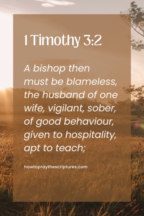 A bishop then must be blameless, the husband of one wife, vigilant, sober, of good behaviour, given to hospitality, apt to teach;