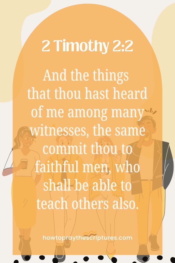 And the things that thou hast heard of me among many witnesses, the same commit thou to faithful men, who shall be able to teach others also.