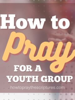 How to Pray for Youth Group