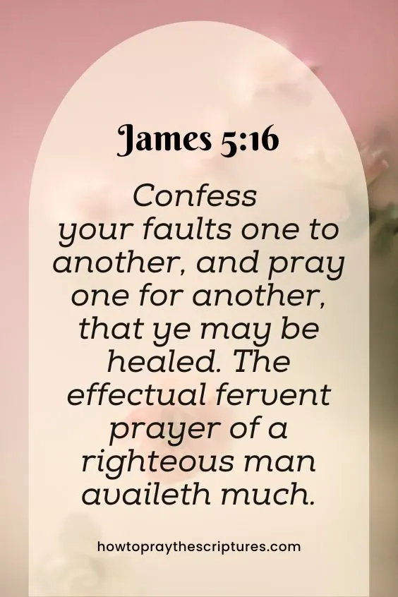 James 5:16Confess your faults one to another, and <a href=