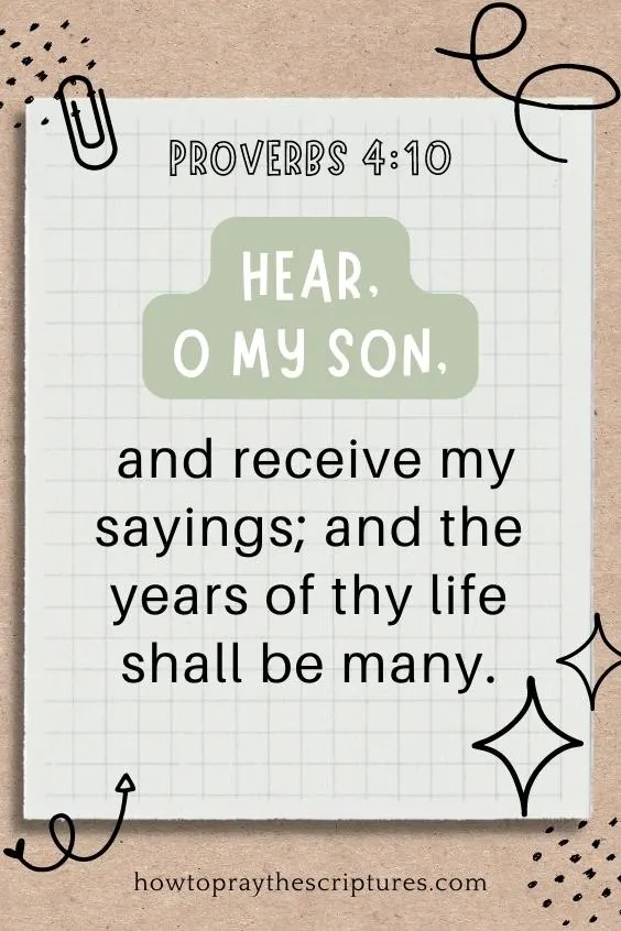 Hear, O my son, and receive my sayings; and the years of thy life shall be many.