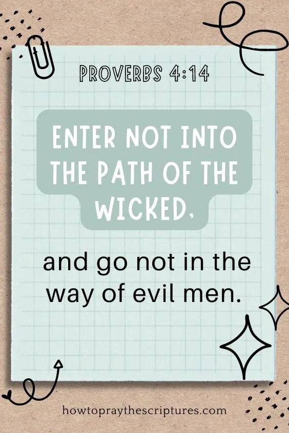 Enter not into the path of the wicked, and go not in the way of evil men.