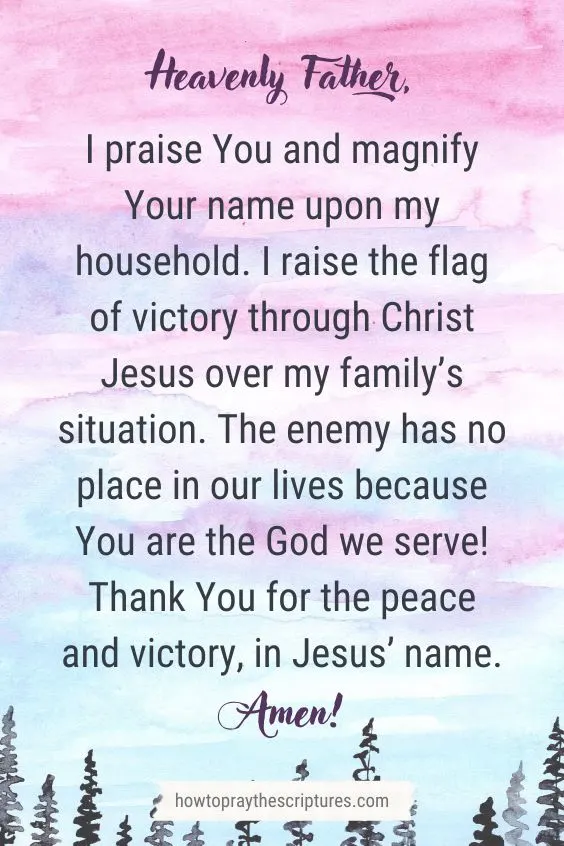 Heavenly Father, I praise You and magnify Your name upon my household.