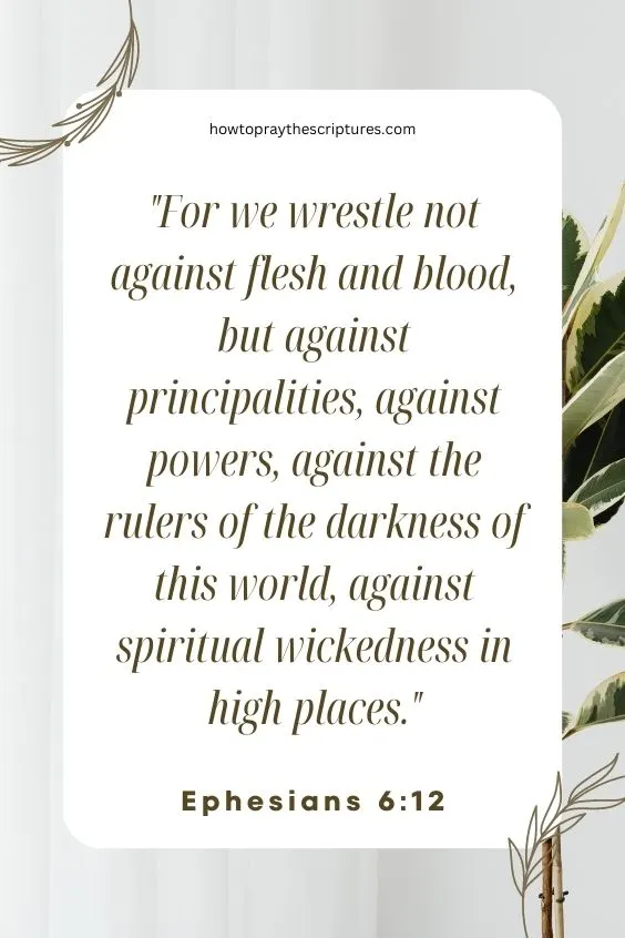 For we wrestle not against flesh and blood, but against principalities, against powers, against the rulers of the darkness of this world, against spiritual wickedness in high places.