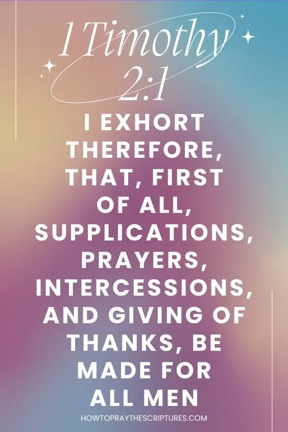 I exhort therefore, that, first of all, supplications, prayers, intercessions, and giving of thanks, be made for all men