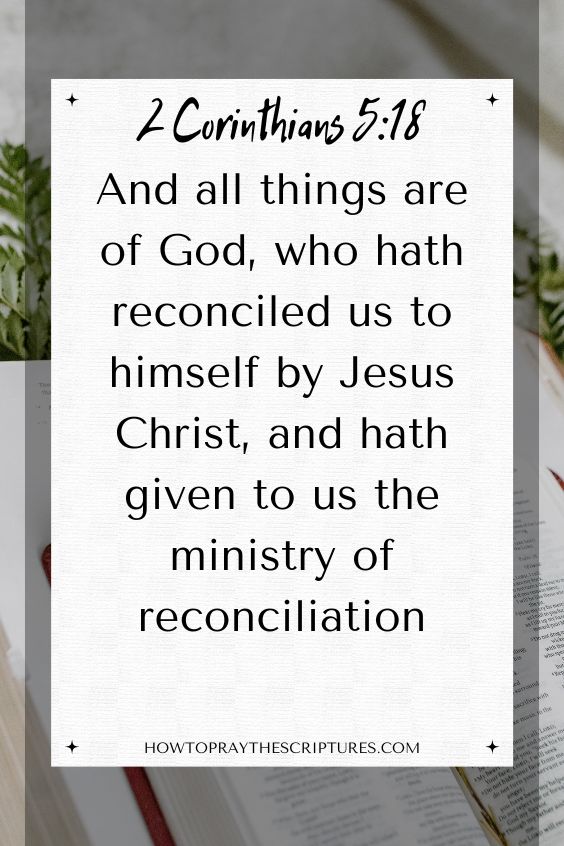 [2 Corinthians 5:18]And all things are of God, who hath reconciled us to himself by Jesus Christ, and hath given to us the ministry of reconciliation