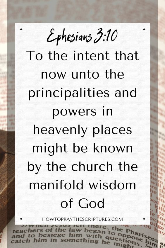 [Ephesians 3:10]To the intent that now unto the principalities and powers in heavenly places might be known by the church the manifold wisdom of God