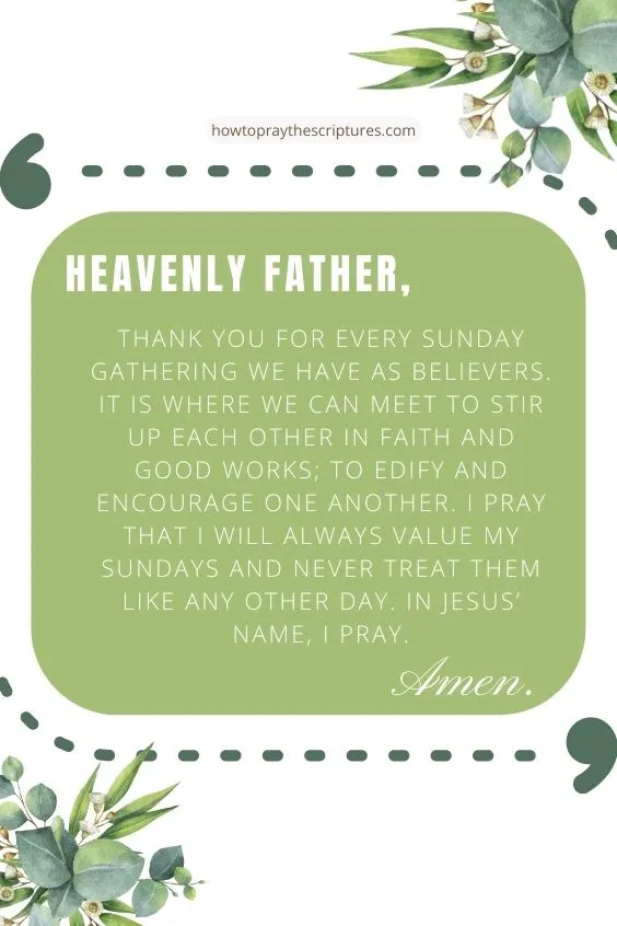 Heavenly Father, thank You for every Sunday gathering we have as believers.