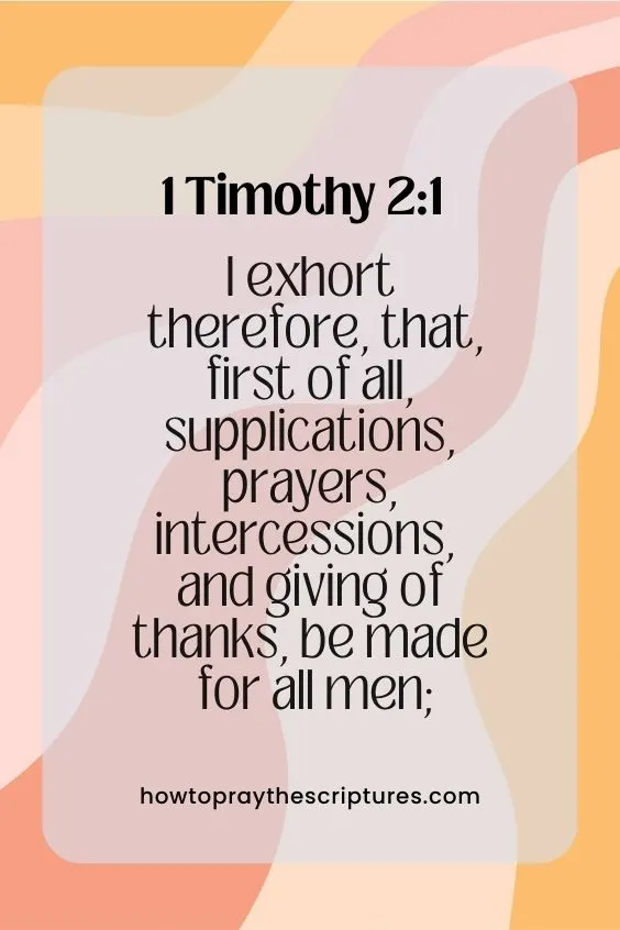 I exhort therefore, that, first of all, supplications, prayers, intercessions, and giving of thanks, be made for all men;