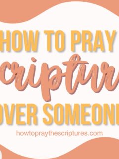 How to Pray Scripture over Someone