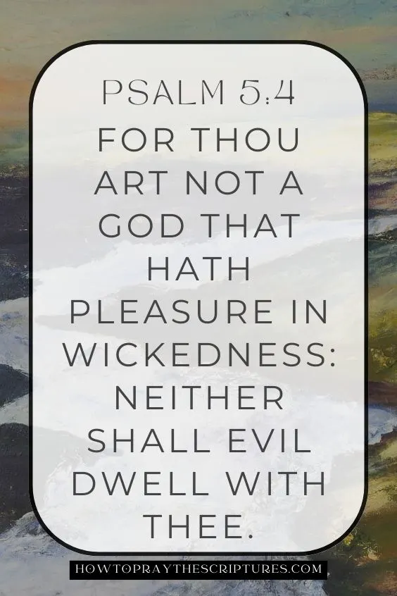 For thou art not a God that hath pleasure in wickedness: neither shall evil dwell with thee.
