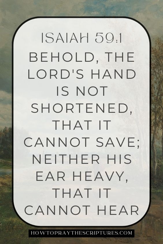 Behold, the Lord's hand is not shortened, that it cannot save; neither his ear heavy, that it cannot hear