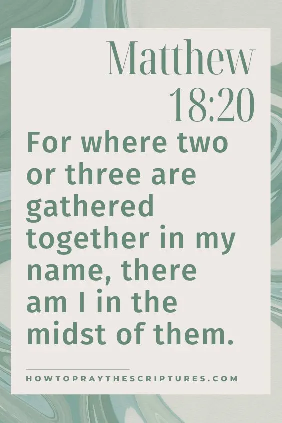 [Matthew 18:20]For where two or three are gathered together in my name, there am I in the midst of them. 