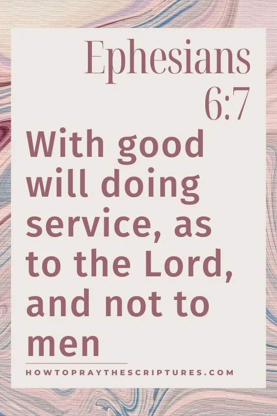 [Ephesians 6:7]With good will doing service, as to the Lord, and not to men: 