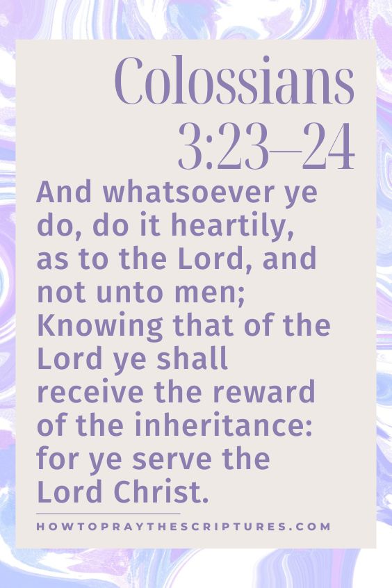 [Colossians 3:23–24]And whatsoever ye do, do it heartily, as to the Lord, and not unto men; Knowing that of the Lord ye shall receive the reward of the inheritance: for ye serve the Lord Christ. 