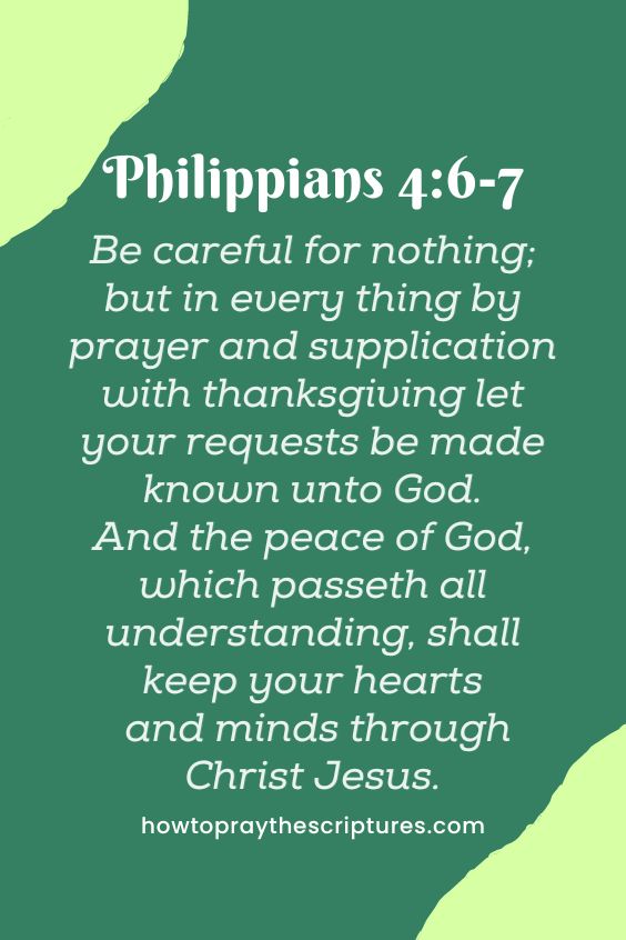 [Philippians 4:6-7]Be careful for nothing; but in every thing by prayer and supplication with thanksgiving let your requests be made known unto God. And the peace of God, which passeth all understanding, shall keep your hearts and minds through Christ Jesus. 