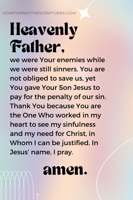 Heavenly Father, we were Your enemies while we were still sinners.