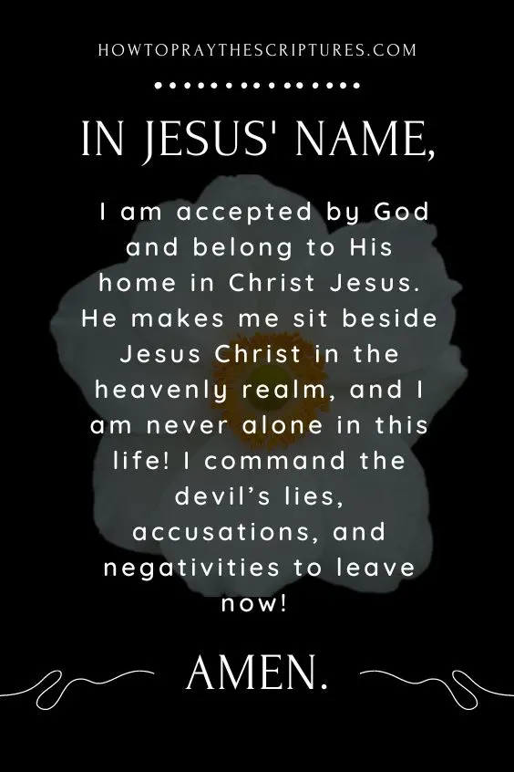 In Jesus' name, I am accepted by God and belong to His home in Christ Jesus.