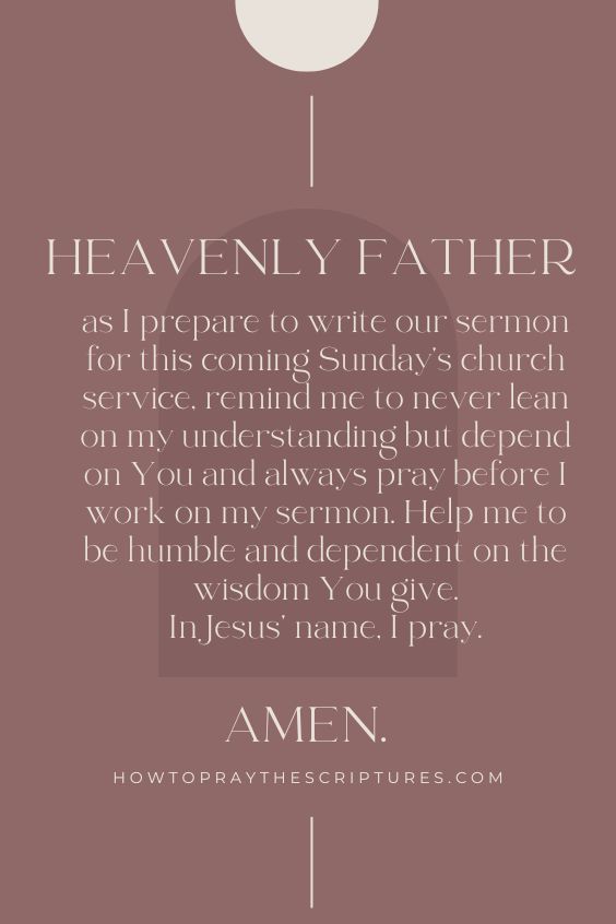 Heavenly Father, as I prepare to write our sermon for this coming Sunday's church service, remind me to never lean on my understanding but depend on You and always pray before I work on my sermon. 
