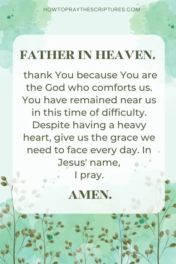Father in heaven, thank You because You are the God who comforts us. You have remained near us in this time of difficulty.