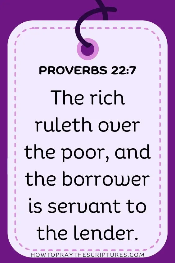 The rich ruleth over the poor, and the borrower is servant to the lender. Proverbs 22:7