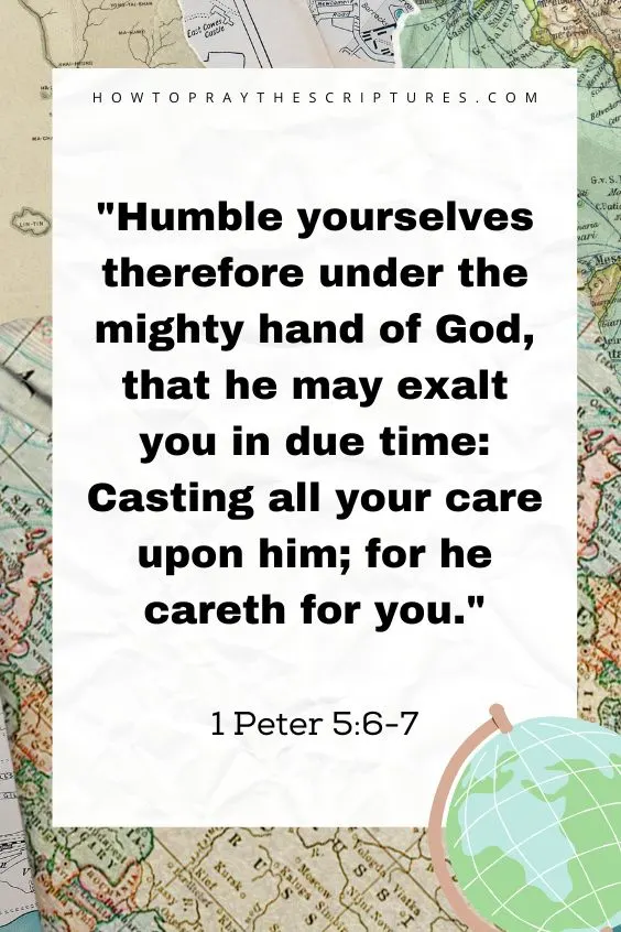 Humble yourselves therefore under the mighty hand of God, that he may exalt you in due time: Casting all your care upon him; for he careth for you. 1 Peter 5:6-7
