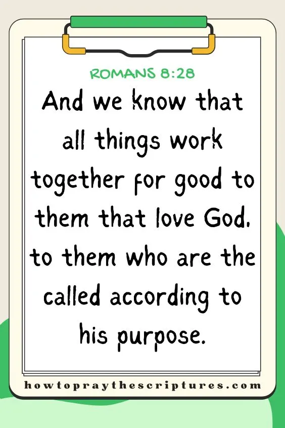 And we know that all things work together for good to them that love God, to them who are the called according to his purpose. Romans 8:28