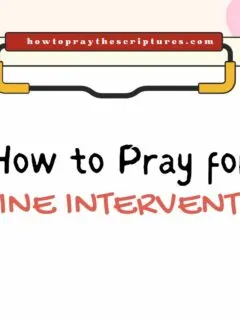 How to Pray for Divine Intervention