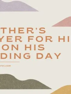 A Father’s Prayer For His Son On His Wedding Day