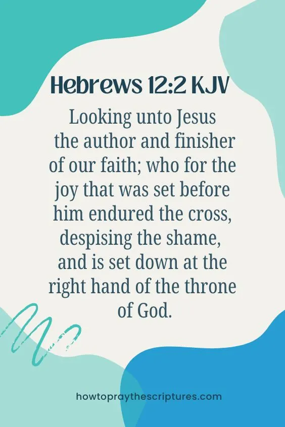Looking unto Jesus the author and finisher of our faith; who for the joy that was set before him endured the cross, despising the shame, and is set down at the right hand of the throne of God