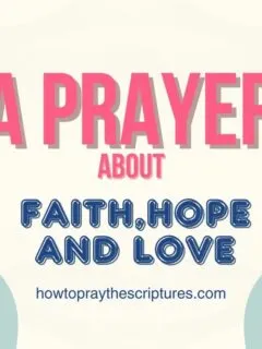 A Prayer About Faith, Hope and Love