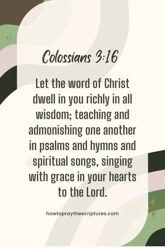 Let the word of Christ dwell in you richly in all wisdom; teaching and admonishing one another in psalms and hymns and spiritual songs, singing with grace in your hearts to the Lord.This verse shows the