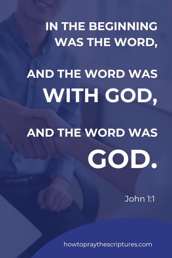 In the beginning was the Word, and the Word was with God, and the Word was God. John 1:1