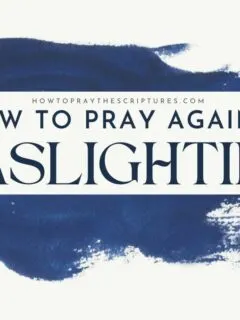 How to Pray Against Gaslighting