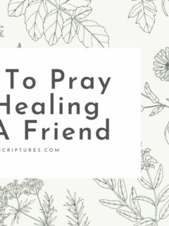 How to Pray for Healing for a Friend