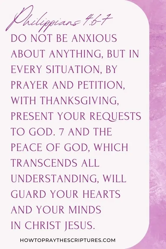 Do not be anxious about anything, but in every situation, by prayer and petition, with thanksgiving, present your requests to God. 7 And the peace of God, which transcends all understanding, will guard your hearts and your minds in Christ Jesus.Philippians 4:6-7