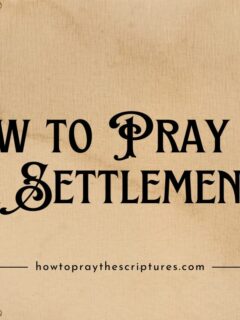 How to Pray for a Settlement