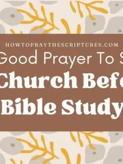 A Good Prayer To Say In Church Before Bible Study