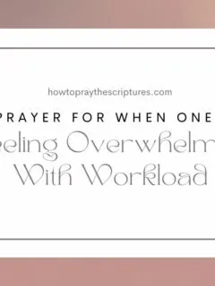A Prayer For When One Is Feeling Overwhelmed With Workload