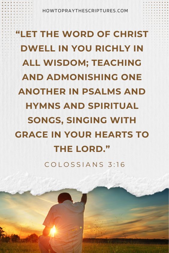 Let the word of Christ dwell in you richly in all wisdom; teaching and admonishing one another in psalms and hymns and spiritual songs, singing with grace in your hearts to the Lord. Colossians 3:16