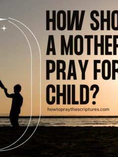 How should a mother pray for her child